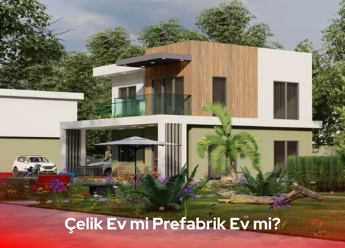 Çelik Ev mi Prefabrik Ev mi? 2026 Kapsamlı Karşılaştırma Rehberi