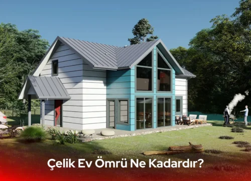 Çelik Ev Ömrü Ne Kadardır? 2026 Konut Dayanıklılık Rehberi