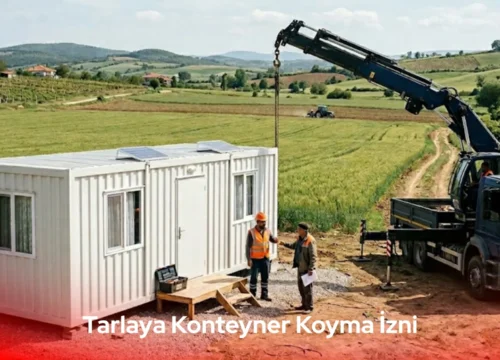 Tarlaya Konteyner Koyma İzni: 2026 Yasal Mevzuat ve Kurulum Rehberi