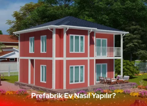 Prefabrik Ev Nasıl Yapılır? Üretim ve Kurulum Süreci