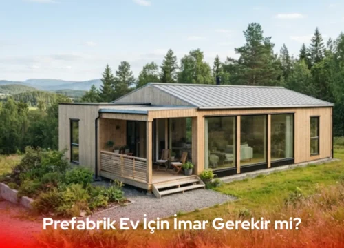 Prefabrik Ev İçin İmar Gerekir mi? Prefabrik İzin Süreçleri